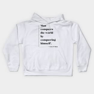 “Man conquers the world by conquering himself.” Zeno of Citium Kids Hoodie